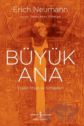 Büyük Ana - Dişilin İmge ve Simgeleri