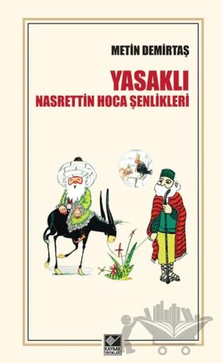 Yasaklı Nasrettin Hoca Şenlikleri – Metin Demirtaş – Kaynak Yayınları kitap kapağı