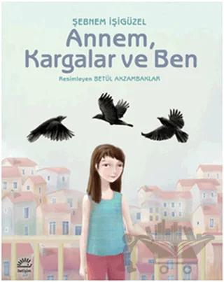 Annem, Kargalar ve Ben