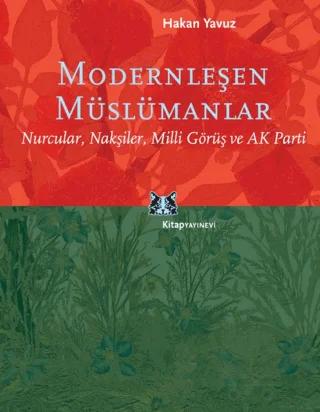 Modernleşen Müslümanlar/Nurcular, Nakşiler, Milli Görüş ve AK Parti