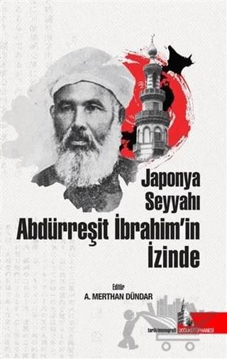 Japonya Seyyahı Abdürreşit İbrahim’in İzinde – A. Merthan Dündar – Doğu Kütüphanesi kitap kapağı