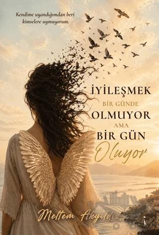 İyileşmek Bir Günde Olmuyor ama Bir Gün Oluyor