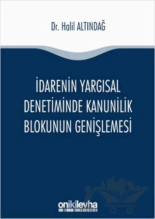 İdarenin Yargısal Denetiminde Kanunilik Blokunun Genişlemesi