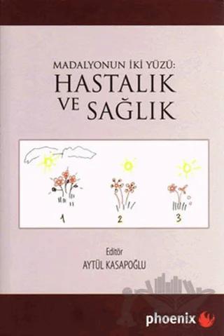 Madalyonun İki Yüzü: Hastalık ve Sağlık