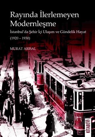 Rayında İlerlemeyen Modernleşme – Murat Arısal – Kitabevi Yayınları kitap kapağı