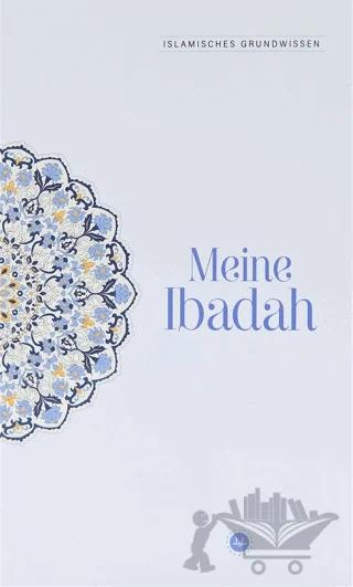 Islamisches Grundwissen Meine Ibadah Temel İslam Bilgileri İbadetim Almanca – Kolektif – Diyanet İşleri Başkanlığı kitap kapağı