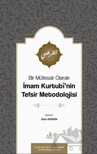Bir Müfessir Olarak İmam Kurtubî’nin Tefsir Metodolojisi