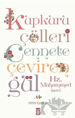 Kupkuru Çölleri Cennete Çeviren Gül - Hz. Muhammed (sav)