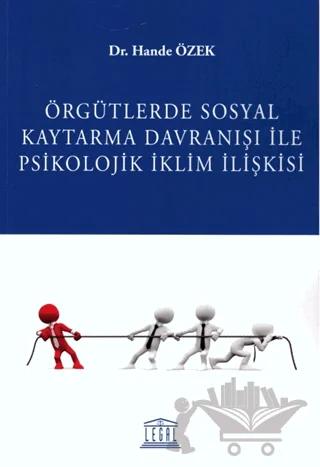 Örgütlerde Sosyal Kaytarma Davranışı ile Psikolojik İklim İlişkisi