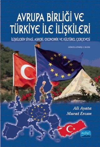Avrupa Birliği ve Türkiye İle İlişkileri - İlişkilerin Siyasi, Askeri, Ekonomik ve Kültürel Çerçevesi