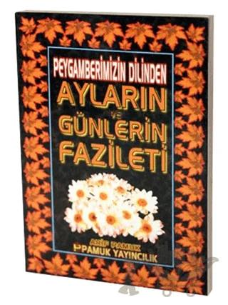 Peygamberimizin Dilinden Ayların Günlerin Fazileti (Üçaylar-004)