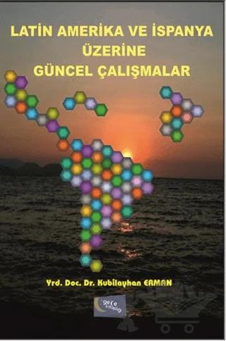 Latin Amerika ve İspanya Üzerine Güncel Çalışmalar