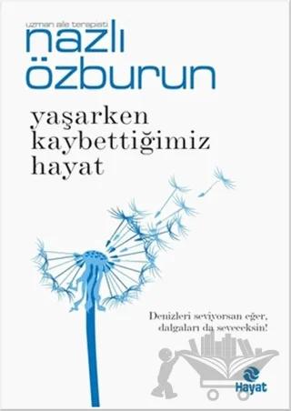Yaşarken Kaybettiğimiz Hayat