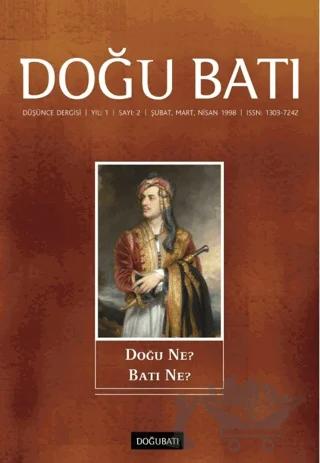 Doğu Batı Düşünce Dergisi Yıl: 1 Sayı: 2 - Doğu Ne? Batı Ne?