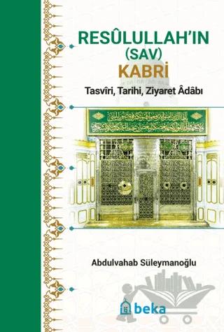 Resulullah’in (Sav) Kabri - Tasviri, Tarihi, Ziyaret Adabı