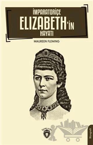 İmparatoriçe Elizabeth’in Hayatı