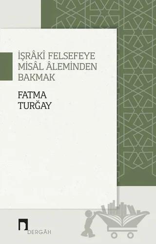 İşraki Felsefeye Misal Aleminden Bakmak
