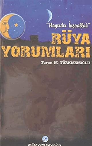 Hayırdır İnşallah Rüya Yorumları – Turan M. Türkmenoğlu – Milenyum Yayınları kitap kapağı