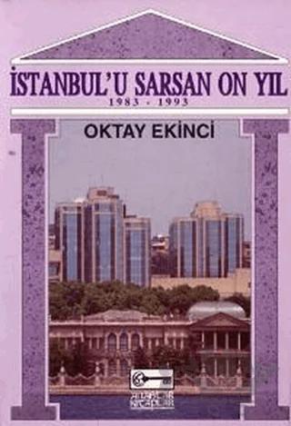 İstanbul’u Sarsan 10 Yıl (1983-1993)