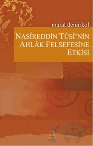 Nasireddin Tusi’nin Ahlak Felsefesine Etkisi