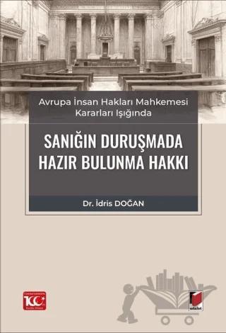 Avrupa İnsan Hakları Mahkemesi Kararları Işığında Sanığın Duruşmada Hazır Bulunma Hakkı