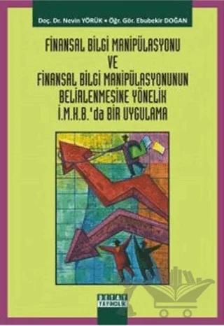 Finansal Bilgi Manipülasyonu ve Finansal Bilgi Manipülasyonunun Belirlenmesine Yönelik İ.M.K.B’da Bir Uygulama
