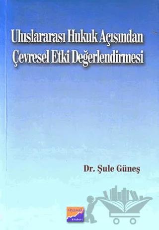 Uluslararası Hukuk Açısından Çevresel Etki Değerlendirmesi