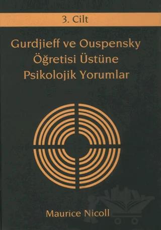 Gurdjieff ve Ouspensky Öğretisi Üstüne Psikolojik Yorumlar 3. Cilt