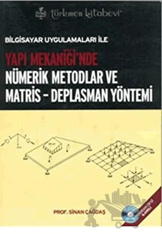 Bilgisayar Uygulamaları ile Yapı Mekaniği’nde Nümerik Metodlar ve Matris - Deplasman Yöntemi