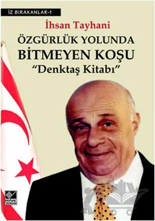 Özgürlük Yolunda Bitmeyen Koşu Denktaş Kitabı