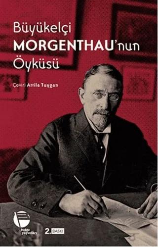 Büyükelçi Morgenthau’nun Öyküsü