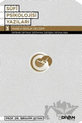 Sufi Psikolojisi Yazıları 3 / Manevi Benlik Gelişimi