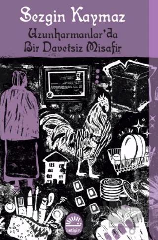 Uzunharmanlar’da Bir Davetsiz Misafir – Sezgin Kaymaz – İletişim Yayınevi kitap kapağı