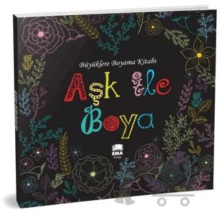 Aşk ile Boya - Büyüklere Boyama Kitabı