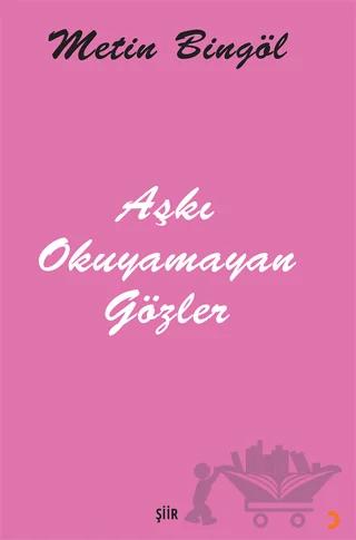Aşkı Okuyamayan Gözler