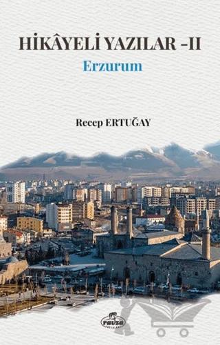 Hikâyeli Yazılar II - Erzurum