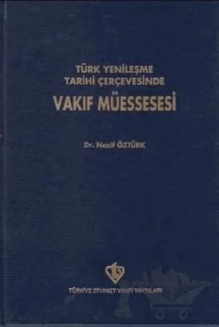 Türk Yenileşme Tarihi Çerçevesinde Vakıf Müessesesi