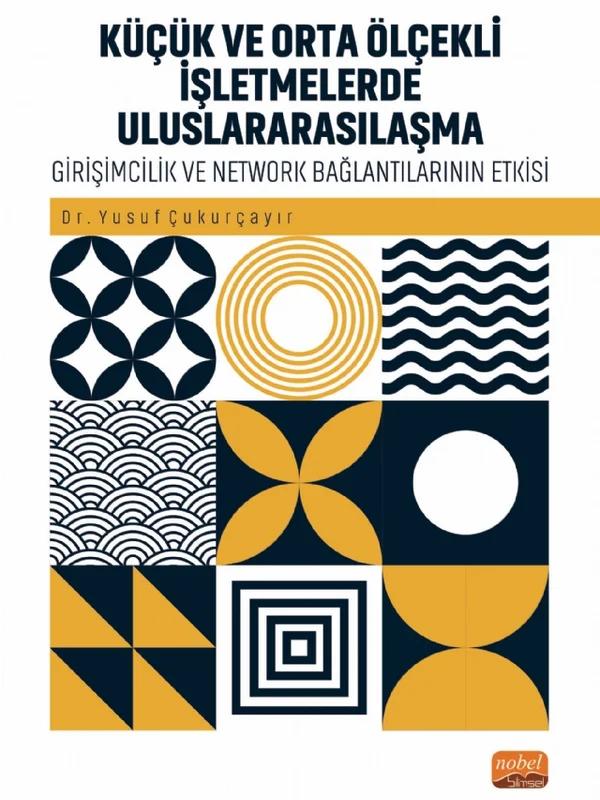 KÜÇÜK VE ORTA ÖLÇEKLİ İŞLETMELERDE ULUSLARARASILAŞMA - Girişimcilik ve Network Bağlantılarının Rolü