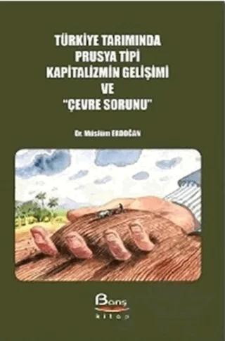 Türkiye Tarımında Prusya Tipi Kapitalizmin Gelişimi ve "Çevre Sorunu"