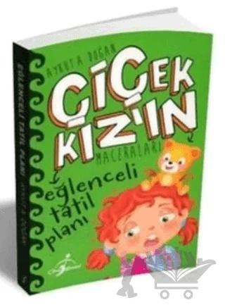 Eğlenceli Tatil Planı - Çiçek Kız'ın Maceraları – Aykut A. Doğan – Çocuk Gezegeni kitap kapağı