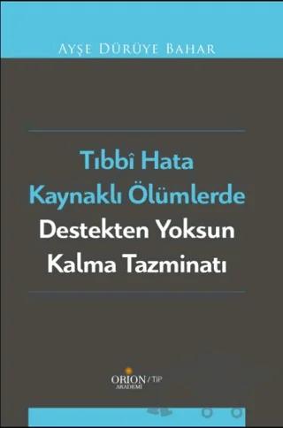 Tıbbi Hata Kaynaklı Ölümlerde Destekten Yoksun Kalma Tazminatı