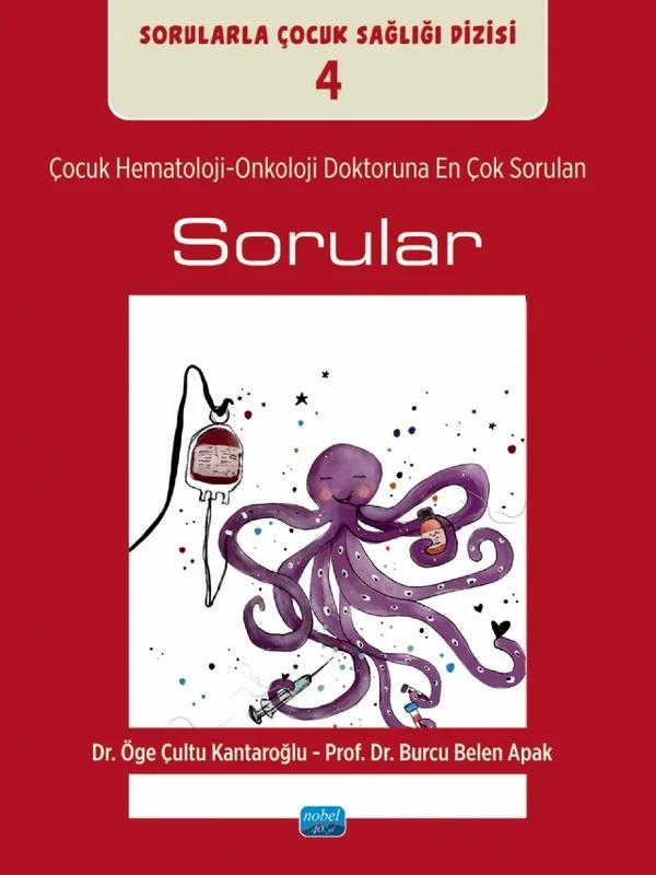 ÇOCUK HEMATOLOJİ-ONKOLOJİ DOKTORUNA EN ÇOK SORULAN SORULAR / Sorularla Çocuk Sağlığı Dizisi: 4