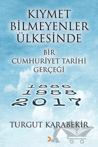Kıymet Bilmeyenler Ülkesinde Bir Cumhuriyet Tarihi Gerçeği