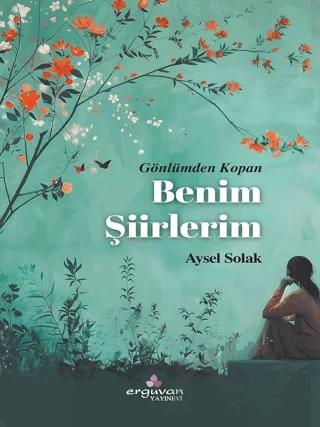 Gönlümden Kopan Benim Şiirlerim
