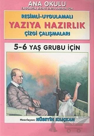 Yazıya Hazırlık Ana Okulu Resimli - Uygulamalı Çizgi Çalışmaları 5 - 6 Yaş Grubu İçin