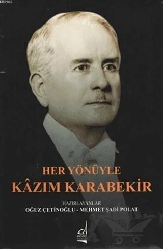 Her Yönüyle Kazım Karabekir