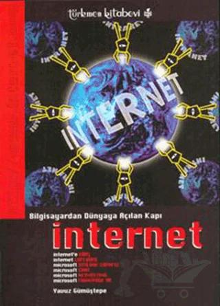 Bilgisayardan Dünyaya Açılan Kapı İnternet – Yavuz Gümüştepe – Türkmen Kitabevi kitap kapağı