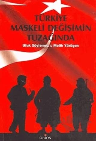 Türkiye Maskeli Değişimin Tuzağında