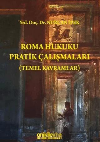 Roma Hukuku Pratik Çalışmaları (Temel Kavramlar)