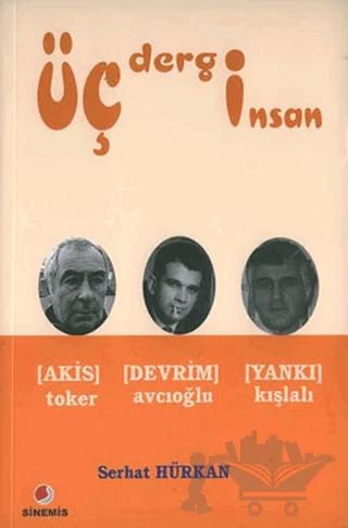 Üç Dergi Üç İnsan Akis (Toker) - Devrim (Avcıoğlu) - Yankı (Kışlalı)